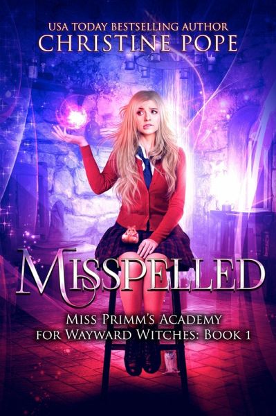Misspelled (Miss Primm's Academy for Wayward Witches, #1) (eBook, ePUB)