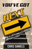 You've Got Next - How to live a Complete Lifestyle and Leave a Legacy (eBook, ePUB)