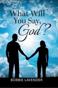 What Will You Say, God? (eBook, ePUB) - Lavender, Bobbie