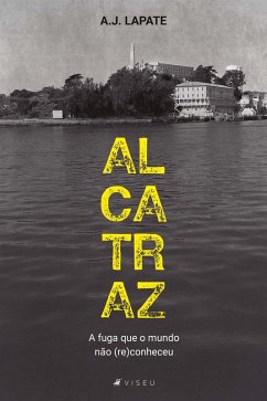 Alcatraz, a fuga que o mundo não (re)conheceu (eBook, ePUB) - Lapate, A. J.