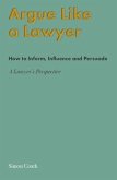 Argue Like A Lawyer (eBook, ePUB)