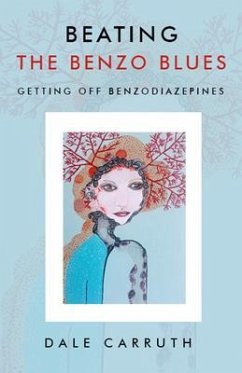 Beating the Benzo Blues (eBook, ePUB) - Carruth, Dale