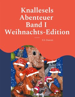 Knallesels Abenteuer Band I Weihnachts-Edition - Duncan, E.S.