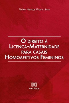 Cover O direito à licença-maternidade para casais homoafetivos femininos (eBook, ePUB)