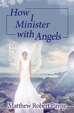 How I Minister with Angels (eBook, ePUB)