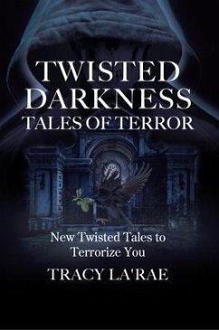 TWISTED DARKNESS TALES OF TERROR (eBook, ePUB) - La'Rae, Tracy