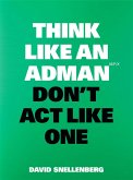 Think Like an Adman, Don't Act Like One
