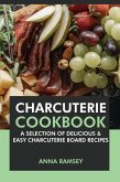 Charcuterie Cookbook: A Selection of Delicious & Easy Charcuterie Board Recipes (eBook, ePUB)