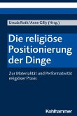 Die religiöse Positionierung der Dinge (eBook, PDF)