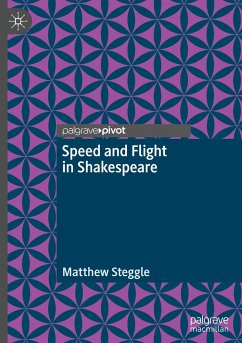 Speed and Flight in Shakespeare - Steggle, Matthew