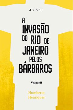 A invasão do Rio de Janeiro pelos bárbaros (eBook, ePUB) - Henriques, Humberto