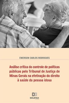 Cover Análise crítica do controle de políticas públicas pelo Tribunal de Justiça de Minas Gerais na efetivação do direito à saúde da pessoa idosa (eBook, ePUB)