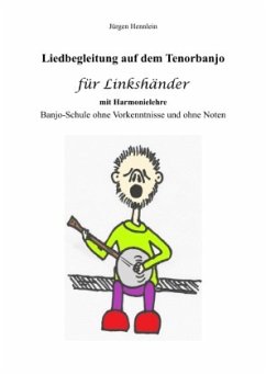 Liedbegleitung auf dem Tenorbanjo für Linkshänder mit Harmonielehre - Hennlein, Jürgen