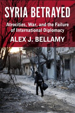 Syria Betrayed (eBook, PDF) - Bellamy, Alex J.