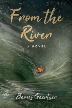 From the River (eBook, ePUB) - Gaertner, James