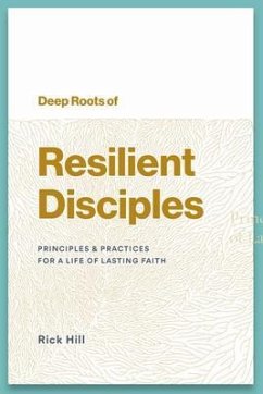 Deep Roots of Resilient Disciples (eBook, ePUB) - Hill, Rick