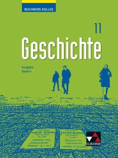 Buchners Kolleg Geschichte Bayern 11 - neu - Demleitner, Elisabeth;Näpel, Oliver;Oltmer, Jochen