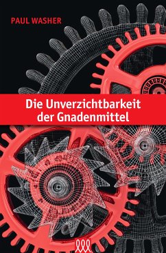 Cover Die Unverzichtbarkeit der Gnadenmittel