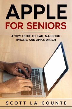 Cover Apple For Seniors: A 2021 Guide to iPad, MacBook, iPhone, and Apple Watch (eBook, ePUB)
