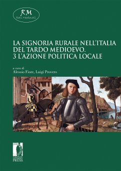 La signoria rurale nell’Italia del tardo medioevo - 3 - L’azione politica locale (eBook, ePUB) - Fiore, Alessio; Provero, Luigi