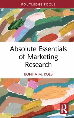 Absolute Essentials of Marketing Research (eBook, ePUB) - Kolb, Bonita M.