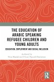 The Education of Arabic Speaking Refugee Children and Young Adults (eBook, ePUB)