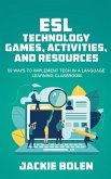 ESL Technology Games, Activities, and Resources: 59 Ways to Implement Tech in a Language Learning Classroom (eBook, ePUB)