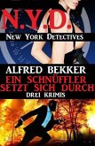 Ein Schnüffler setzt sich durch: Drei Krimis: N.Y.D. - New York Detectives (eBook, ePUB)