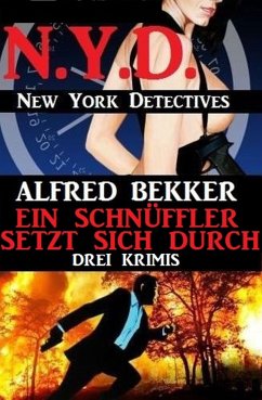 Ein Schnüffler setzt sich durch: Drei Krimis: N.Y.D. - New York Detectives (eBook, ePUB) - Bekker, Alfred