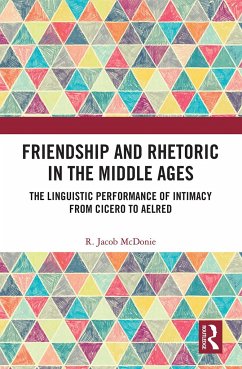 Friendship and Rhetoric in the Middle Ages - McDonie, R Jacob