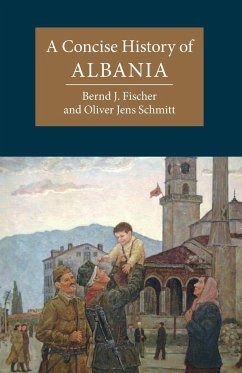 A Concise History of Albania - Fischer, Bernd J.; Schmitt, Oliver Jens (Universitat Wien, Austria)