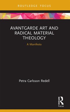 Avantgarde Art and Radical Material Theology - Redell, Petra Carlsson