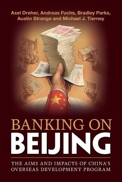 Banking on Beijing - Dreher, Axel; Fuchs, Andreas (Georg-August-Universitat, Goettingen, Germany); Parks, Bradley