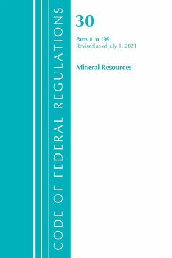 Code of Federal Regulations, Title 30 Mineral Resources 1-199, Revised as of July 1, 2021 - Office Of The Federal Register (U S