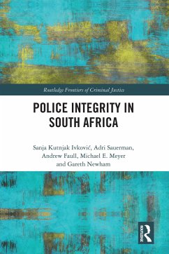 Police Integrity in South Africa - Ivkovich, Sanja Kutnjak; Sauerman, Adri
