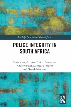 Police Integrity in South Africa - Ivkovich, Sanja Kutnjak; Sauerman, Adri