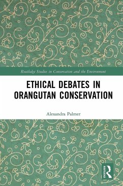 Ethical Debates in Orangutan Conservation - Palmer, Alexandra