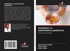 Antibiotici in odontoiatria pediatrica - Betal, Sumit Kumar;Ahuja, Vipin;Singh, Swati