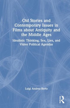 Old Stories and Contemporary Issues in Films about Antiquity and the Middle Ages - Berto, Luigi Andrea