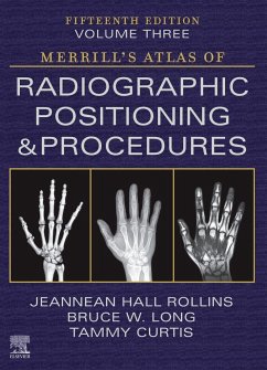 Merrill's Atlas of Radiographic Positioning and Procedures - Volume 3 - Rollins, Jeannean Hall (Associate Professor Medical Imaging and Radi; Long, Bruce W. (Director and Associate Professor (Retired), Radiolog; Curtis, Tammy, MRC, BSRT(R)(CV) (Professor and Graduate Coordinator