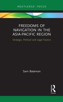 Freedoms of Navigation in the Asia-Pacific Region - Bateman, Sam