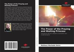 The Power of the Praying and Waiting Princess - Vieira, Matheus Machado