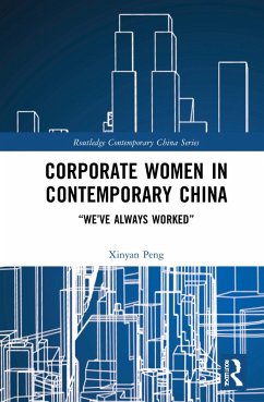 Corporate Women in Contemporary China - Peng, Xinyan
