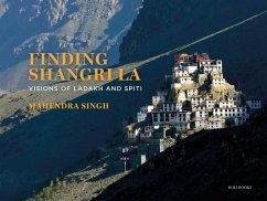 Finding Shangri-La: Visions of Ladakh and Spiti - Singh, Mahendra