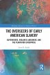 The Overseers of Early American Slavery - Bild 1