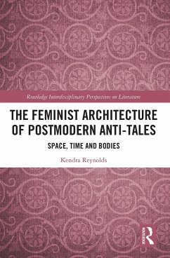 The Feminist Architecture of Postmodern Anti-Tales - Reynolds, Kendra