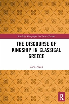 The Discourse of Kingship in Classical Greece - Atack, Carol