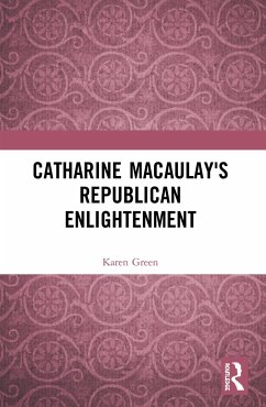 Catharine Macaulay's Republican Enlightenment - Green, Karen