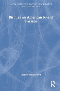 Birth as an American Rite of Passage - Davis-Floyd, Robbie (University of Texas, Austin, United States of A