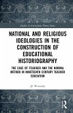 National and Religious Ideologies in the Construction of Educational Historiography